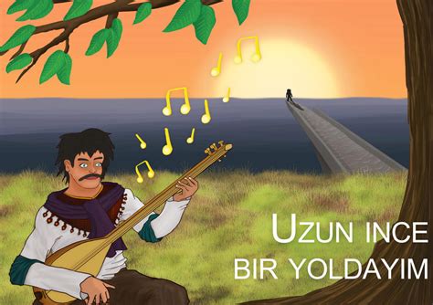 Uzun Ince Bir Yoldayım -  Bir Yolculuk Şarkısı ve Anadolu'nun Derin Hüzünleri